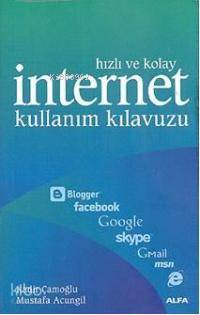 Hızlı ve Kolay İnternet Kullanım Kılavuzu | Kadir Çamoğlu | Alfa Basım