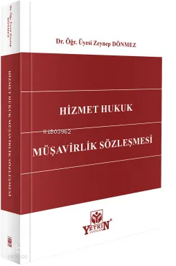 Hizmet Hukuk Müşavirlik Sözleşmesi | Zeynep Dönmez | Yetkin Yayınları