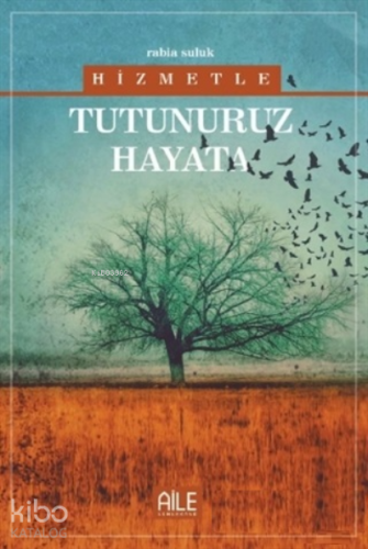 Hizmetle Tutunuruz Hayata