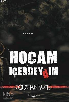 Hocam İçerdeydim