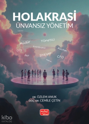 Holakrasi - Ünvansız Yönetim | Cemile Çetin | Nobel Bilimsel Eserler