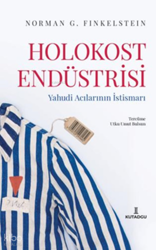 Holokost Endüstrisi - Yahudi Acılarının İstismarı | Norman G. Finkelst