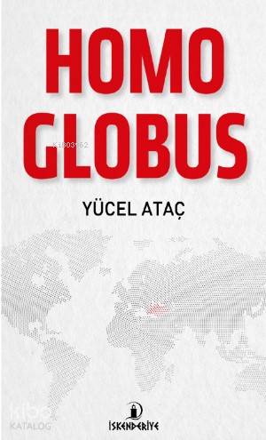Homo Globus; Doğu – Batı ve Küresel İnsan | Yücel Ataç | İskenderiye K