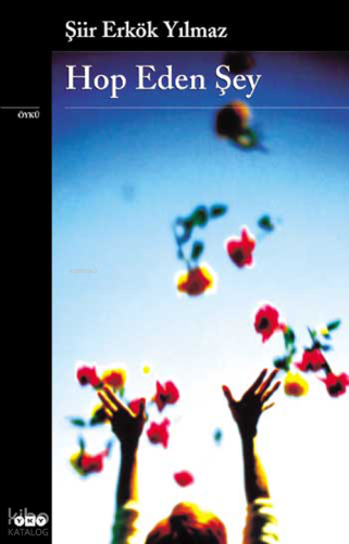 Hop Eden Şey | Şiir Erkök Yılmaz | Yapı Kredi Yayınları ( YKY )