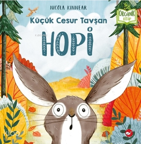Hopi - Küçük Cesur Tavşan; Organik Kitap | Nicola Kinnear | Beyaz Bali