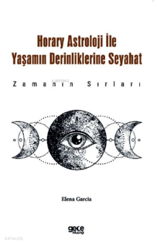 Horary Astroloji ile Yaşamın Derinliklerine Seyahat;Zamanın Sırları