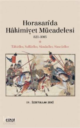 Horasan'da Hâkimiyet Mücadelesi (821- 1005); Tahiriler, Saffariler, Samaniler, Simcuriler
