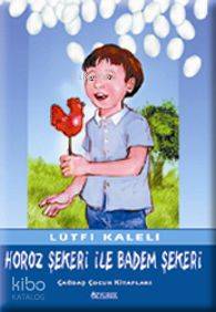 Horoz Şekeri İle Badem Şekeri | Lütfi Kaleli | Özyürek Yayıncılık