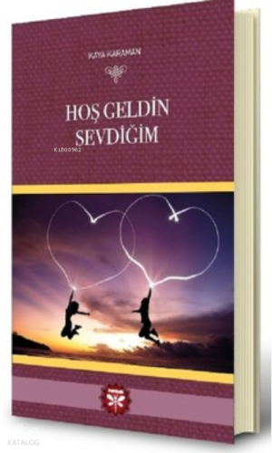 Hoş Geldin Sevdiğim