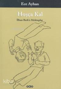 Hoşça Kal - İlhan Berk'e Mektuplar