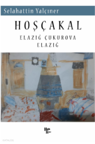 Hoşçakal ;Elazığ Çukurova Elazığ