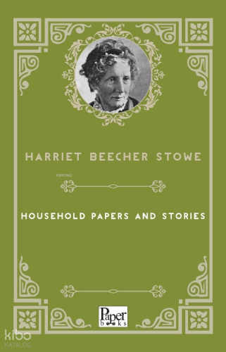 Household Papers and Stories | Harriet Beecher Stowe | Paper Books