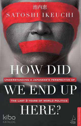 How Did We End Up Here? | Satoshi Ikeuchi | Destek Yayınları