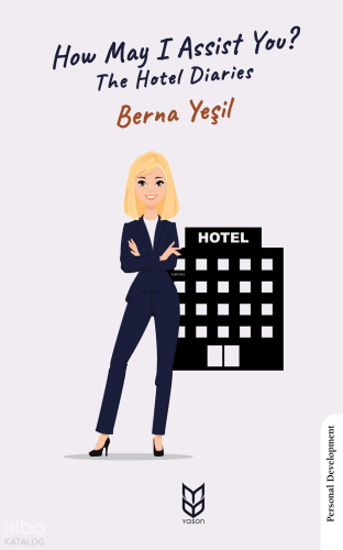 How May I Assist You? The Hotel Diaries | Berna Yeşil | Yason Yayınlar
