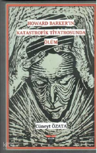 Howard Barker'in Katastrofik Tiyatrosunda Ölüm