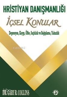Hristiyan Danışmalığı İçsel Konular ;Depresyon, Kaygı, Öfke, Suçluluk 