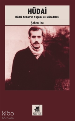 Hüdai;Hüdai Arıkan’ın Yaşamı ve Mücadelesi