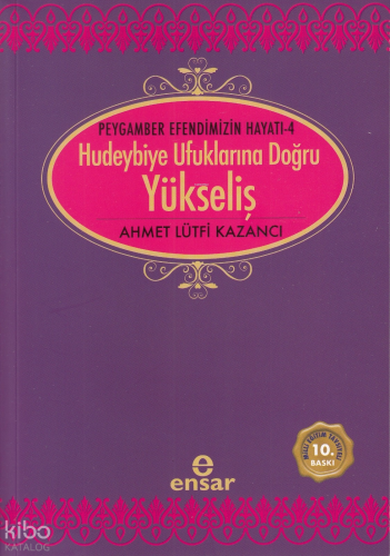 Hudeybiye Ufuklarına Doğru Yükseliş | Ahmet Lütfi Kazancı | Ensar Neşr