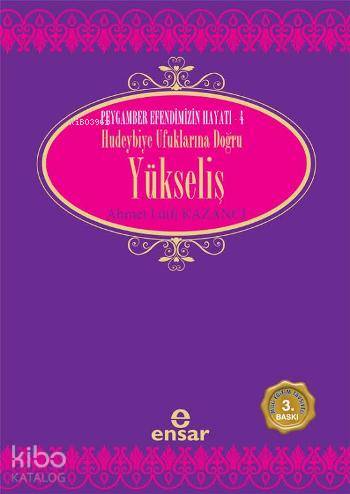 Hudeybiye Ufuklarına Doğru Yükseliş | Ahmet Lütfi Kazancı | Ensar Neşr