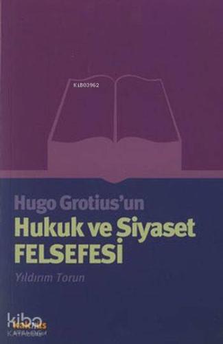 Hugo Grotius'un Hukuk ve Siyaset Felsefesi