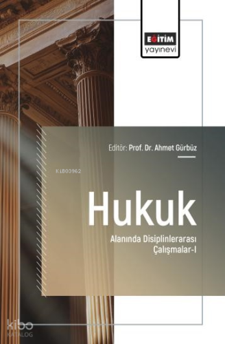 Hukuk Alanında Disiplinlerarası Çalışmalar - 1 | Kolektif | Eğitim Yay