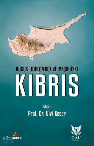 Hukuk, Diplomasi ve Meşruiyet: Kıbrıs | Ulvi Keser | Kriter Yayınları