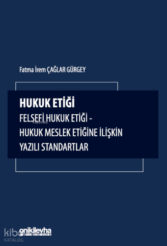 Hukuk Etiği-Felsefi Hukuk Etiği-Hukuk Meslek Etiğine İlişkin Yazılı Standartlar