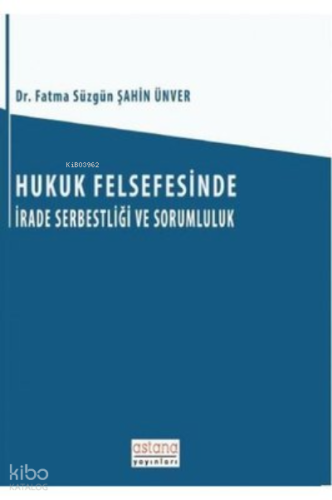 Hukuk Felsefesinde İrade Serbestliği ve Sorumluluk