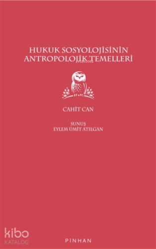 Hukuk Sosyolojisinin Antropolojik Temelleri | Cahit Can | Pinhan Yayın