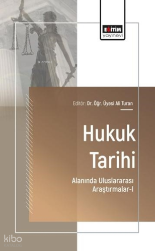 Hukuk Tarihi Alanında Uluslararası Araştırmalar - I | Kolektif | Eğiti