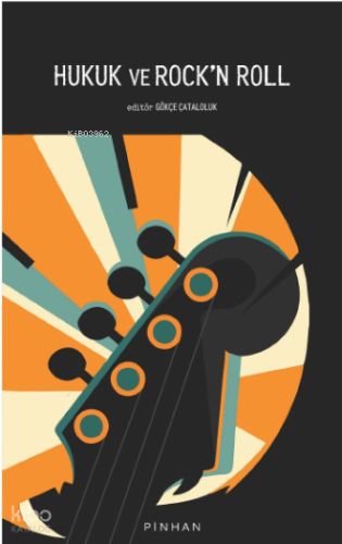 Hukuk Ve Rock'n Roll | Gökçe Çataloluk | Pinhan Yayıncılık