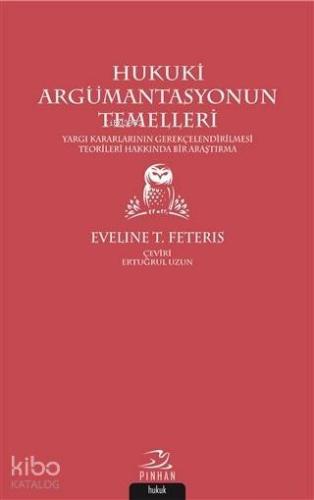 Hukuki Argümantasyonun Temelleri; Yargı Kararlarının Gerekçelendirilme
