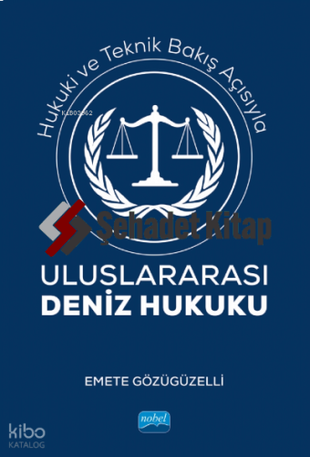 Hukuki ve Teknik Bakış Açısıyla; Uluslararası Deniz Hukuku