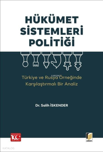 Hükümet Sistemleri Politiği (Türkiye ve Rusya Örneğinde Karşılaştırmalı Bir Analiz)