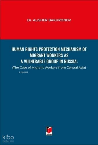 Human Rights Protection Mechanism of Migrant Workers as A Vulnerable Group in Russia