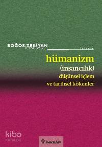 Hümanizm (İnsancılık); Düşünsel İçlem ve Tarihsel Kökenler