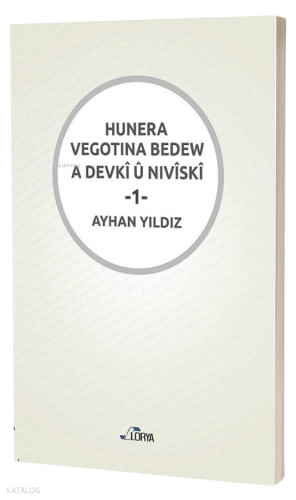 Hunera Vegotına Bedew A Devkî Û Nıvîskî - I