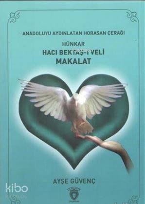 Hünkar Hacı Bektaş-ı Veli Makalat; Anadolu'yuAydınlatan Horasan Çerağı