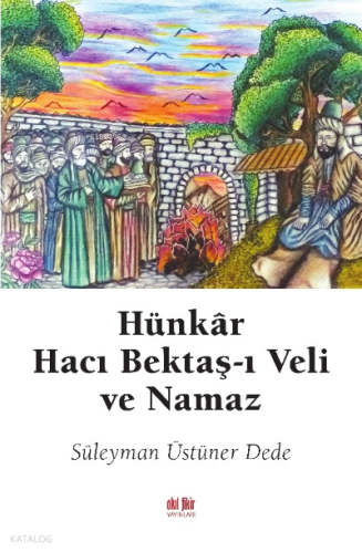 Hünkar Hacı Bektaş-i Veli Ve Namaz