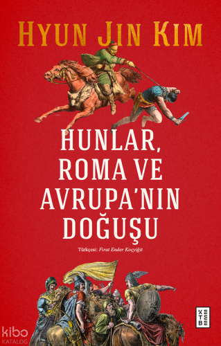 Hunlar, Roma ve Avrupa’nın Doğuşu
