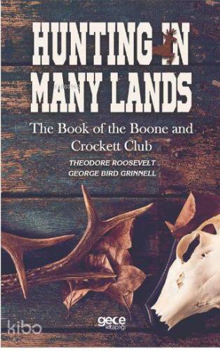 Hunting in Many Lands; The Book of The Boone and Crockett Club
