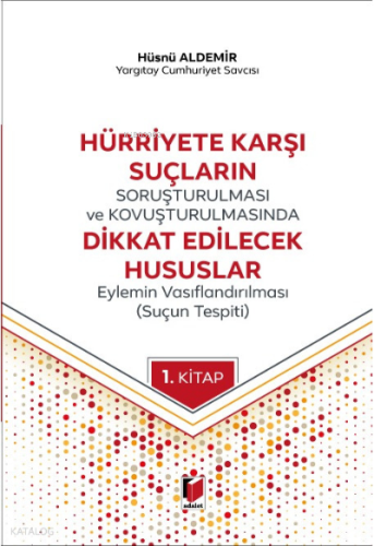 Hürriyete Karşı Suçların Soruşturulması ve Kovuşturulmasında Dikkat Edilecek Hususlar