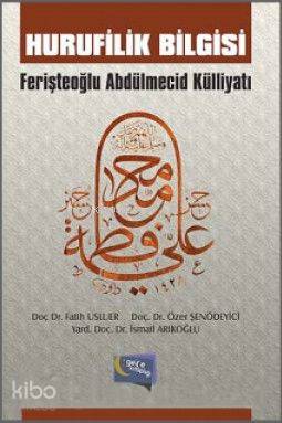 Hurufilik Bilgisi; Ferişteoğlu Abdülmecid Külliyatı