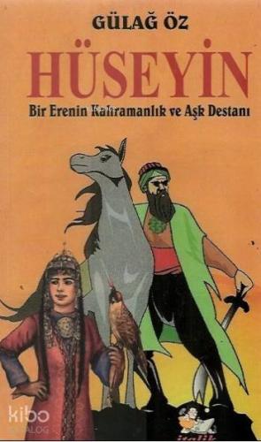 Hüseyin; Bir Erenin Kahramanlık ve Aşk Destanı