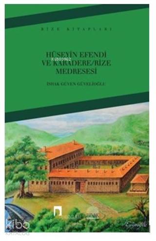 Hüseyin Efendi ve Karadere - Rize Medresesi