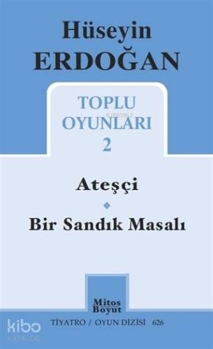 Hüseyin Erdoğan Toplu Oyunları 2; Ateşçi - Bir Sandık Masalı | Hüseyin
