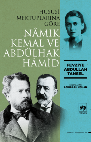 Hususi Mektuplarına Göre Nâmık Kemal ve Abdülhak Hâmid | Fevziye Abdul