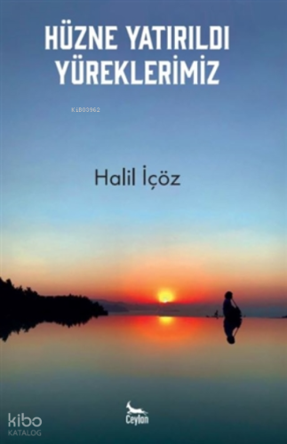 Hüzne Yatırıldı Yüreklerimiz