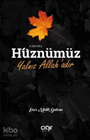 Hüznümüz Yalnız Allah'adır