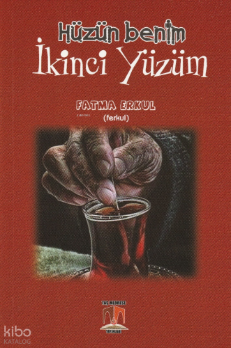 Hüzün Benim İkinci Yüzüm | Fatma Erkul | Taş Medrese Yayınları